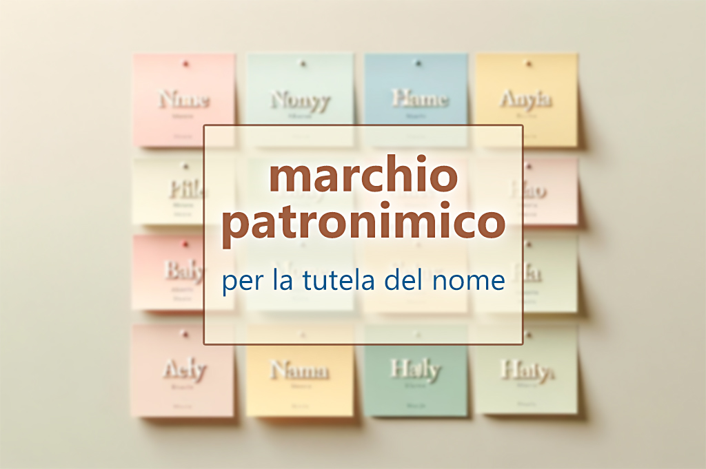 il marchio patronimico come funziona e quali vantaggi offre la tutela del nome